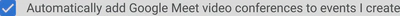 Google Calendar setting &ldquo;Automatically add Google Meet video conferences to
events I create&rdquo;